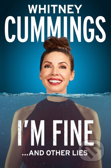 Kniha: I'm Fine...and Other Lies (Whitney Cummings). Putnam Adult, 2017 Kniha: I'm Fine...and Other Lies (Whitney Cummings). Putnam Adult, 2017