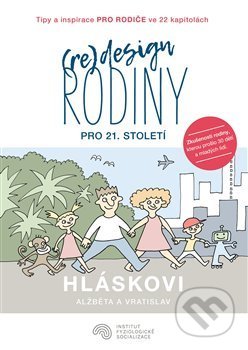 Kniha: (Re)design rodiny pro 21. století (Vratislav Hlásek). Institut fyziologické socializace, 2019 Kniha: (Re)design rodiny pro 21. století (Vratislav Hlásek). Institut fyziologické socializace, 2019