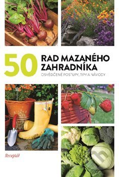 Kniha: 50 rad mazaného zahradníka (Vltava Labe Media). Vltava Labe Media, 2019 Kniha: 50 rad mazaného zahradníka (Vltava Labe Media). Vltava Labe Media, 2019