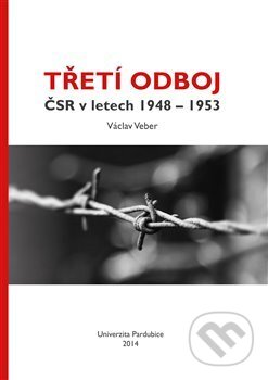 Kniha: Třetí odboj ČSR v letech 1948 - 1953 (Václav Veber). Univerzita Pardubice, 2014 Kniha: Třetí odboj ČSR v letech 1948 - 1953 (Václav Veber). Univerzita Pardubice, 2014