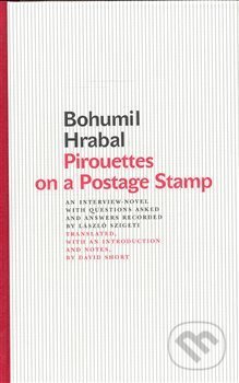 Kniha: Pirouettes on a Postage Stamp (Bohumil Hrabal). Karolinum, 2008 Kniha: Pirouettes on a Postage Stamp (Bohumil Hrabal). Karolinum, 2008