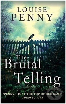 Kniha: The Brutal Telling (Louise Penny). Little, Brown, 2015 Kniha: The Brutal Telling (Louise Penny). Little, Brown, 2015