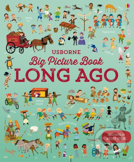 Big Picture Book of Long Ago - Sam Baer, Usborne, 2016