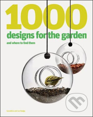 1000 Designs for the Garden and Where to Find Them - Ian Rudge, Laurence King Publishing, 2001