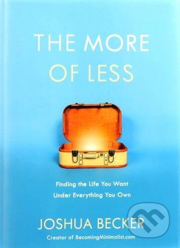 Kniha: More of Less (Joshua Becker). Multnomah Books, 2016 Kniha: More of Less (Joshua Becker). Multnomah Books, 2016