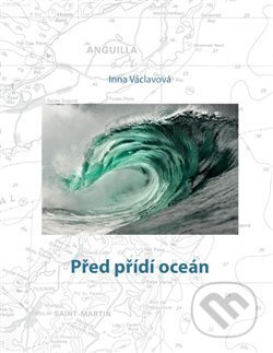 Kniha: Před přidí oceán (Inna Václavová). , 2012 Kniha: Před přidí oceán (Inna Václavová). , 2012