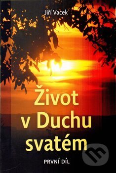 Kniha: Život v Duchu svatém (Jiří Vacek). Krutina Jiří - Vacek, 2014 Kniha: Život v Duchu svatém (Jiří Vacek). Krutina Jiří - Vacek, 2014