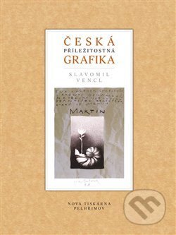 Kniha: Česká příležitostná grafika (Slavomil Vencl). Nová tiskárna Pelhřimov, 2015 Kniha: Česká příležitostná grafika (Slavomil Vencl). Nová tiskárna Pelhřimov, 2015