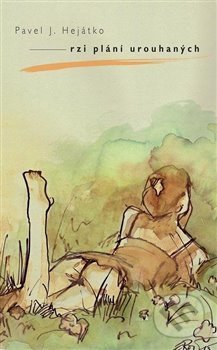 Kniha: Rzi plání urouhaných (Pavel Josefovič Hejátko). , 2013 Kniha: Rzi plání urouhaných (Pavel Josefovič Hejátko). , 2013
