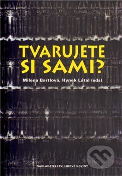 Kniha: Tvarujete si sami? (Milena Bartlová). NLN s.r.o., 2011 Kniha: Tvarujete si sami? (Milena Bartlová). NLN s.r.o., 2011