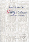 Kniha: Knihy a knihovny v českém středověku (Ivan Hlaváček). Karolinum, 2005 Kniha: Knihy a knihovny v českém středověku (Ivan Hlaváček). Karolinum, 2005