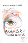 Kniha: Okamžiky na cestách (Margaret Genova - Tomášková). Genova - Tomasek, 2006 Kniha: Okamžiky na cestách (Margaret Genova - Tomášková). Genova - Tomasek, 2006