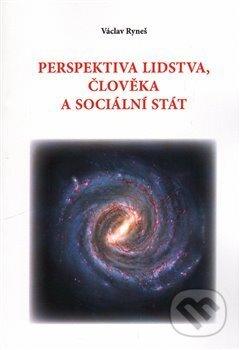 Kniha: Perspektiva lidstva, člověka a sociální stát (Václav Ryneš). , 2015 Kniha: Perspektiva lidstva, člověka a sociální stát (Václav Ryneš). , 2015