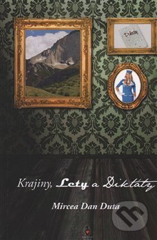 Kniha: Krajiny, Lety a Diktáty (Mircea Dan Duta). Štengl Petr, 2014 Kniha: Krajiny, Lety a Diktáty (Mircea Dan Duta). Štengl Petr, 2014