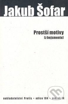 Prostší motivy (z bejsmentu) - Jakub Šofar, Protis, 2008