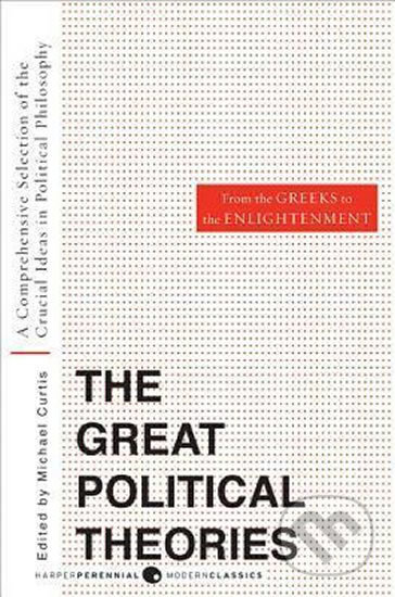 Kniha: The Great Political Theories, Volume 1 (Michael Curtis). HarperCollins, 2008 Kniha: The Great Political Theories, Volume 1 (Michael Curtis). HarperCollins, 2008