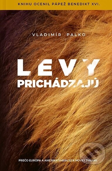 Kniha: Levy prichádzajú (Vladimír Palko). Postoj Media, 2019 Kniha: Levy prichádzajú (Vladimír Palko). Postoj Media, 2019