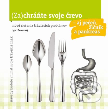 Kniha: (Za)chráňte svoje črevo – aj pečeň, žlčník a pankreas! (Igor Bukovský), 2019 Kniha: (Za)chráňte svoje črevo – aj pečeň, žlčník a pankreas! (Igor Bukovský), 2019