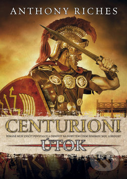 Kniha: Centurioni 2: Útok (Anthony Riches). BB/art, 2019 Kniha: Centurioni 2: Útok (Anthony Riches). BB/art, 2019