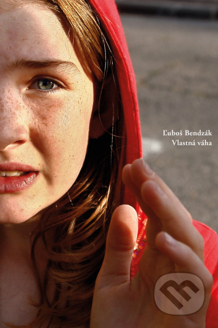 Kniha: Vlastná váha (Ľuboš Bendzák). Skalná ruža, 2019 Kniha: Vlastná váha (Ľuboš Bendzák). Skalná ruža, 2019