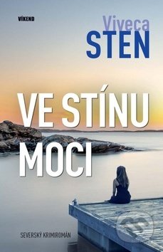 Kniha: Ve stínu moci (Viveca Sten). Víkend, 2019 Kniha: Ve stínu moci (Viveca Sten). Víkend, 2019