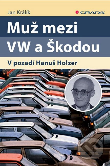 Kniha: Muž mezi VW a Škodou (Jan Králík). Grada, 2019 Kniha: Muž mezi VW a Škodou (Jan Králík). Grada, 2019