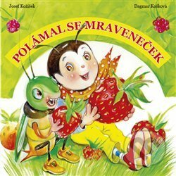 Kniha: Polámal se mraveneček (Josef Kožíšek). Tygr, 2015 Kniha: Polámal se mraveneček (Josef Kožíšek). Tygr, 2015