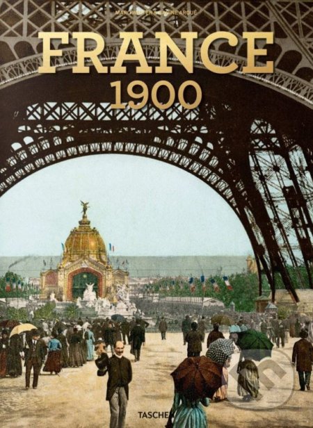 Kniha: France 1900 (Marc Walter a Sabine Arque). Taschen, 2019 Kniha: France 1900 (Marc Walter a Sabine Arque). Taschen, 2019