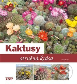 Kniha: Kaktusy (Libor Kunte). Profi Press, 2019 Kniha: Kaktusy (Libor Kunte). Profi Press, 2019