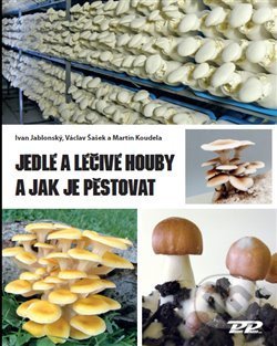 Kniha: Jedlé a léčivé houby a jak je pěstovat (Ivan Jablonský, Martin Koudela a Václav Šašek). Profi Press, 2019 Kniha: Jedlé a léčivé houby a jak je pěstovat (Ivan Jablonský, Martin Koudela a Václav Šašek). Profi Press, 2019