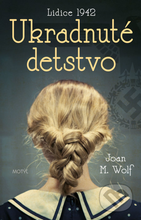 Kniha: Ukradnuté detstvo (Joan M. Wolf). Motýľ, 2020 Kniha: Ukradnuté detstvo (Joan M. Wolf). Motýľ, 2020