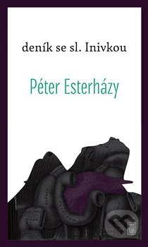 Kniha: Deník se sl. Inivkou (Péter Esterházy). Dybbuk, 2019 Kniha: Deník se sl. Inivkou (Péter Esterházy). Dybbuk, 2019