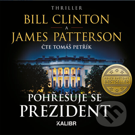 Audiokniha: Pohřešuje se prezident (Bill Clinton a James Patterson). Euromedia Group, 2019 Audiokniha: Pohřešuje se prezident (Bill Clinton a James Patterson). Euromedia Group, 2019