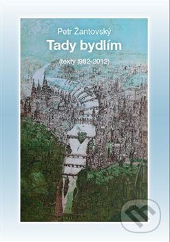 Kniha: Tady bydlím (Petr Žantovský). Čas, 2012 Kniha: Tady bydlím (Petr Žantovský). Čas, 2012