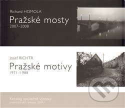 Kniha: Pražské mosty 2007-2008. Pražské motivy 1971-1988. (Josef Richtr a Richard Homola). Aleš Prstek, 2009 Kniha: Pražské mosty 2007-2008. Pražské motivy 1971-1988. (Josef Richtr a Richard Homola). Aleš Prstek, 2009