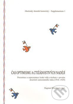 Kniha: Čas optimismu a ctižádostivých nadějí (Dagmar Blümlová). Jihočeské muzeum, 2009 Kniha: Čas optimismu a ctižádostivých nadějí (Dagmar Blümlová). Jihočeské muzeum, 2009