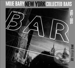 Kniha: Moje bary New York Collected Bars (Jiří George Erml). Kant, 2012 Kniha: Moje bary New York Collected Bars (Jiří George Erml). Kant, 2012