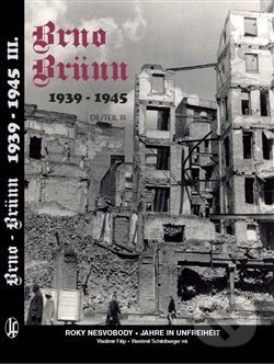 Brno-Brünn 1939-1945 - Vladimír Filip, Josef Filip 1938, 2013