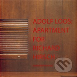 Kniha: Adolf Loos: Apartment for Richard Hirsch (Burkhardt Rukschcio). Adolf Loos Apartment and Gallery, 2012 Kniha: Adolf Loos: Apartment for Richard Hirsch (Burkhardt Rukschcio). Adolf Loos Apartment and Gallery, 2012