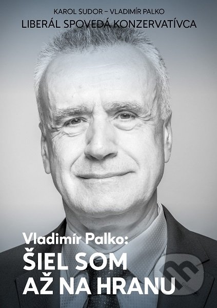 Kniha: Šiel som až na hranu (Karol Sudor a Vladimír Palko). N Press, 2019 Kniha: Šiel som až na hranu (Karol Sudor a Vladimír Palko). N Press, 2019