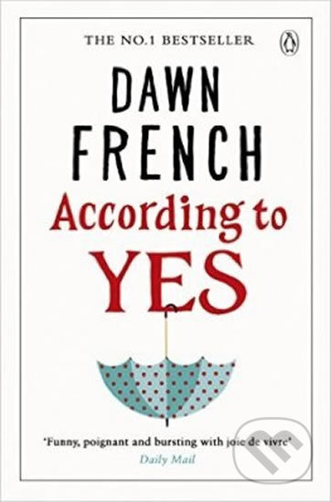 Kniha: According To Yes (Dawn French). Penguin Books, 2016 Kniha: According To Yes (Dawn French). Penguin Books, 2016