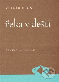 Kniha: Řeka v dešti (Zdeněk Hron). Dybbuk, 2009 Kniha: Řeka v dešti (Zdeněk Hron). Dybbuk, 2009