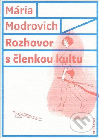 Kniha: Rozhovor s členkou kultu (Mária Modrovich). Vlna, 2019 Kniha: Rozhovor s členkou kultu (Mária Modrovich). Vlna, 2019