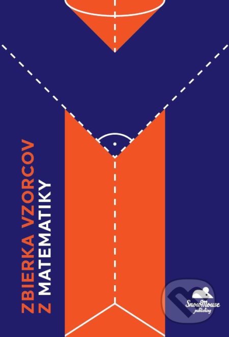 Kniha: Zbierka vzorcov z matematiky (Marián Olejár a kolektiv). SnowMouse Publishing, 2019 Kniha: Zbierka vzorcov z matematiky (Marián Olejár a kolektiv). SnowMouse Publishing, 2019