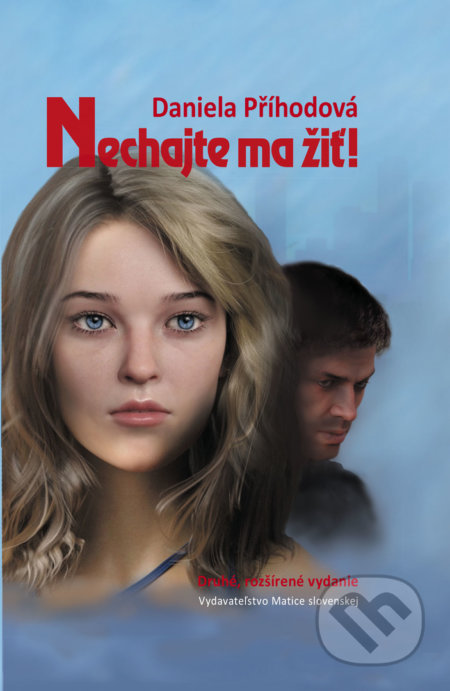 Kniha: Nechajte ma žiť (Daniela Příhodová). Vydavateľstvo Matice slovenskej, 2019 Kniha: Nechajte ma žiť (Daniela Příhodová). Vydavateľstvo Matice slovenskej, 2019