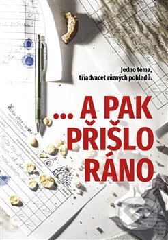 Kniha: ...a pak přišlo ráno (Pavel Mondschein). Martin Koláček - E-knihy jedou, 2019 Kniha: ...a pak přišlo ráno (Pavel Mondschein). Martin Koláček - E-knihy jedou, 2019