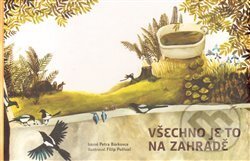 Kniha: Všechno je to na zahradě (Petr Borkovec). Běžíliška, 2014 Kniha: Všechno je to na zahradě (Petr Borkovec). Běžíliška, 2014