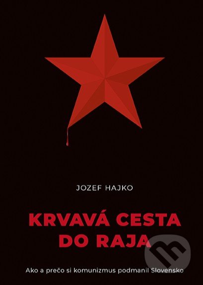 Kniha: Krvavá cesta do raja (Jozef Hajko). Postoj Media, 2019 Kniha: Krvavá cesta do raja (Jozef Hajko). Postoj Media, 2019