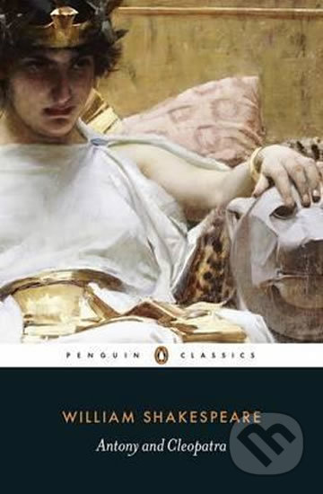 Kniha: Anthony and Cleopatra (William Shakespeare). Penguin Books, 2015 Kniha: Anthony and Cleopatra (William Shakespeare). Penguin Books, 2015