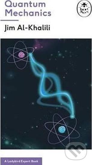 Kniha: Quantum Mechanics (Jim Al-Khalili). Penguin Books, 2017 Kniha: Quantum Mechanics (Jim Al-Khalili). Penguin Books, 2017